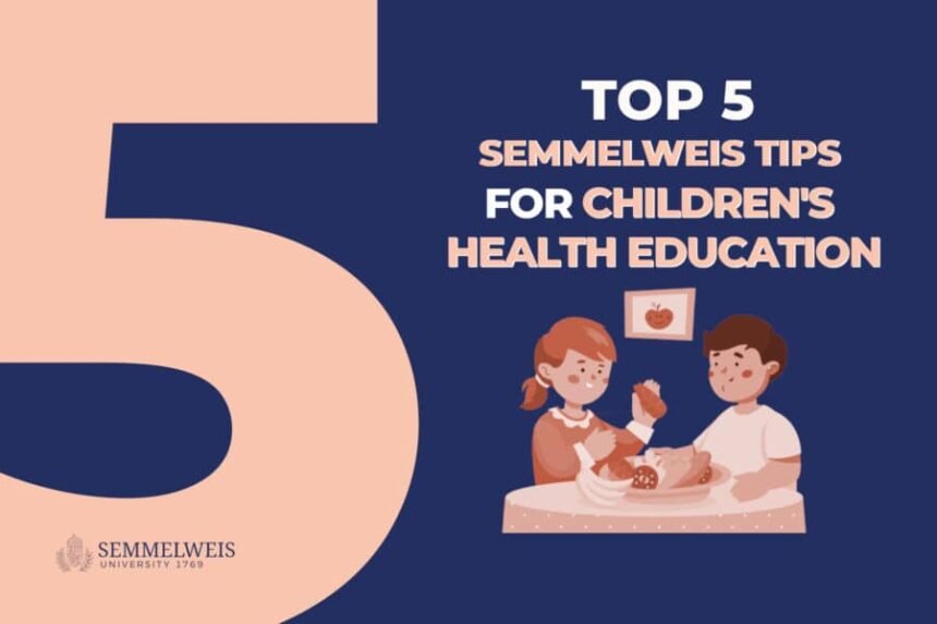 Top 5 Semmelweis tips for children’s health education – Semmelweis University